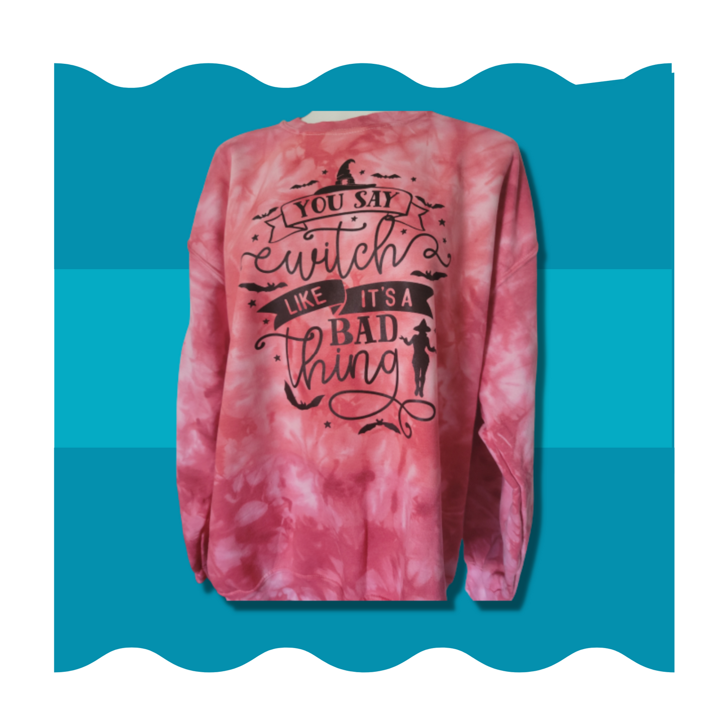 You Say Witch Like It's a Bad Thing Crewneck Sweater